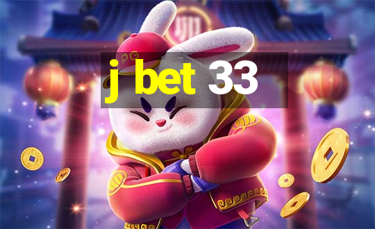 j bet 33