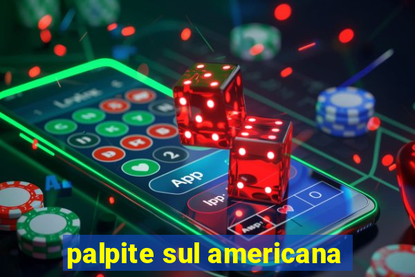 palpite sul americana