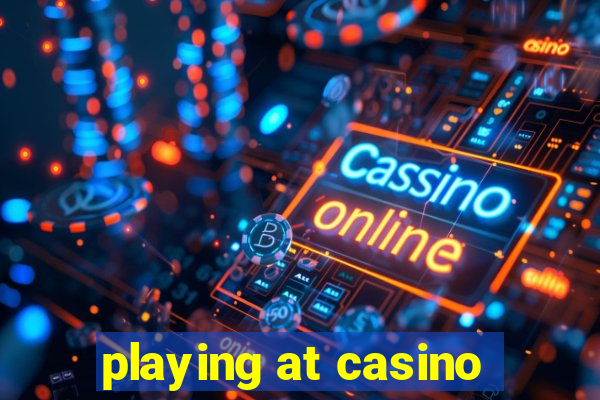 playing at casino