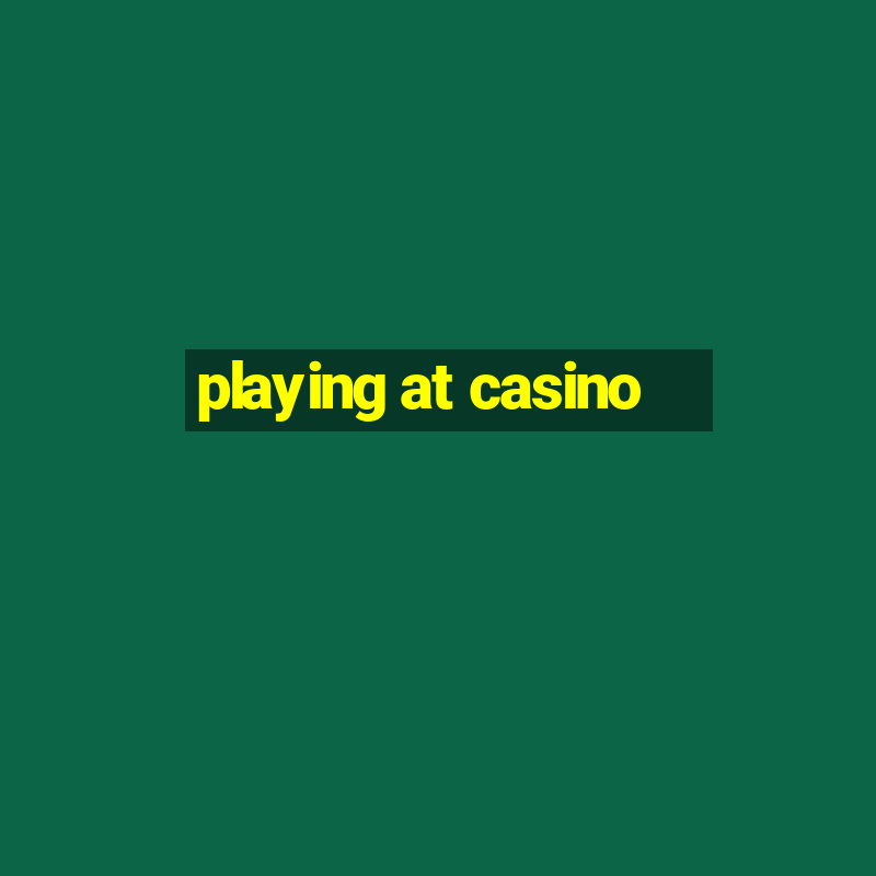 playing at casino