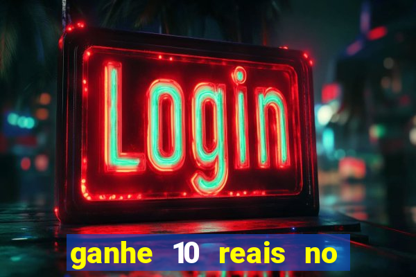 ganhe 10 reais no cadastro bet