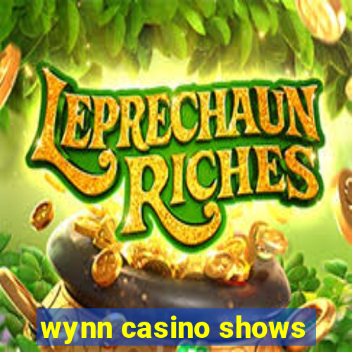 wynn casino shows