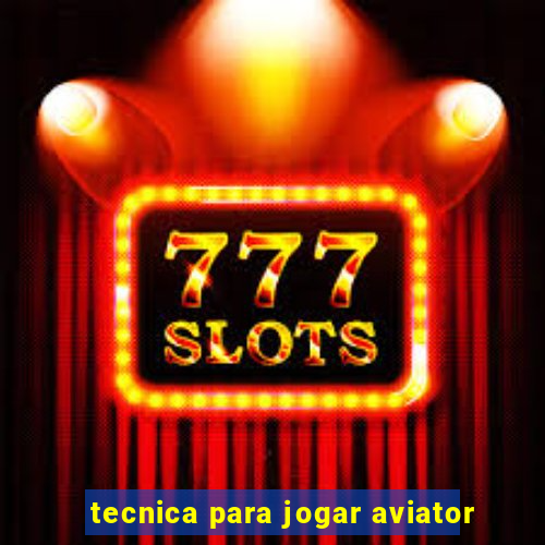 tecnica para jogar aviator