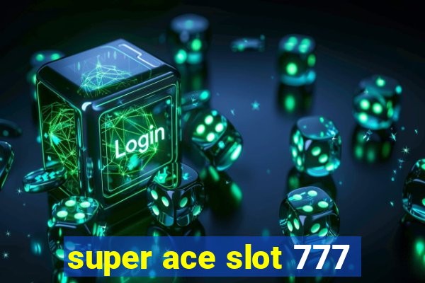 super ace slot 777