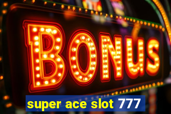 super ace slot 777