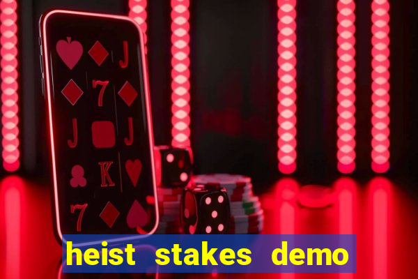 heist stakes demo heist stakes