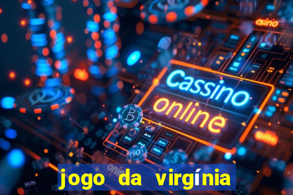 jogo da virgínia que ganha dinheiro