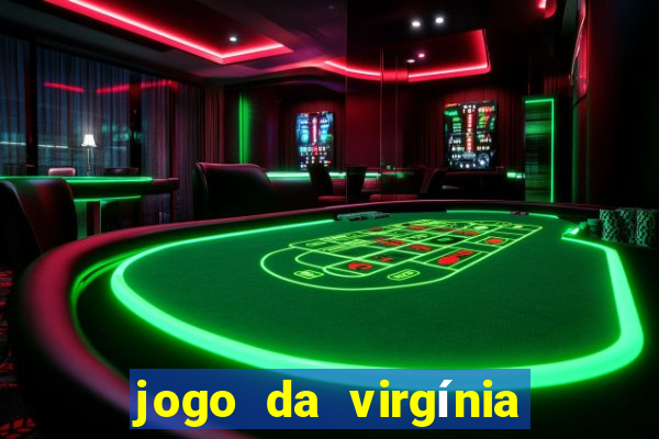 jogo da virgínia que ganha dinheiro