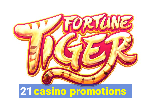 21 casino promotions