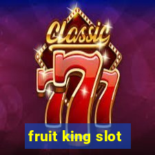 fruit king slot