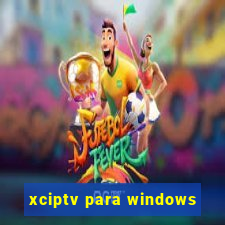 xciptv para windows