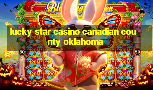 lucky star casino canadian county oklahoma