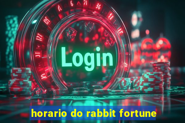 horario do rabbit fortune