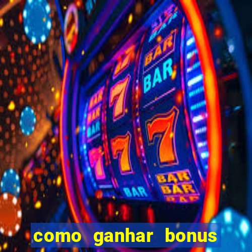 como ganhar bonus na estrela bet