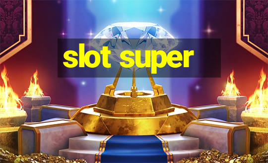 slot super