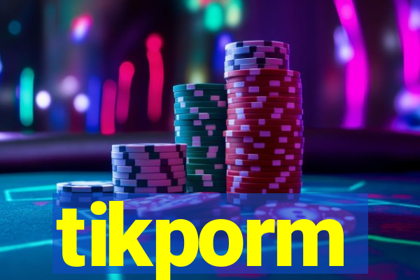 tikporm