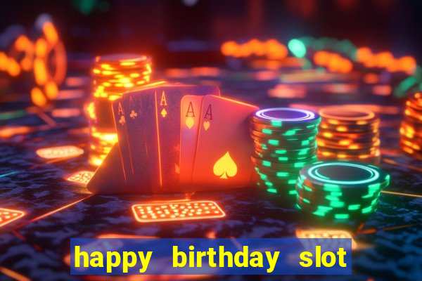 happy birthday slot machine meme