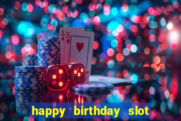 happy birthday slot machine meme