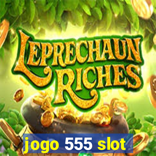 jogo 555 slot