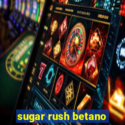 sugar rush betano