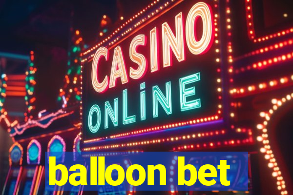 balloon bet