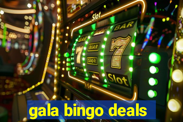 gala bingo deals