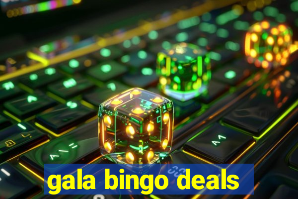 gala bingo deals