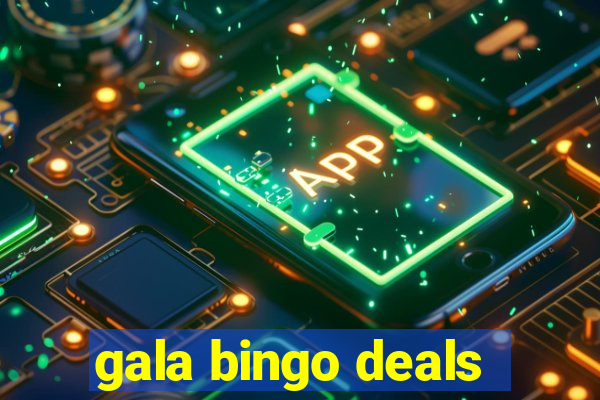 gala bingo deals