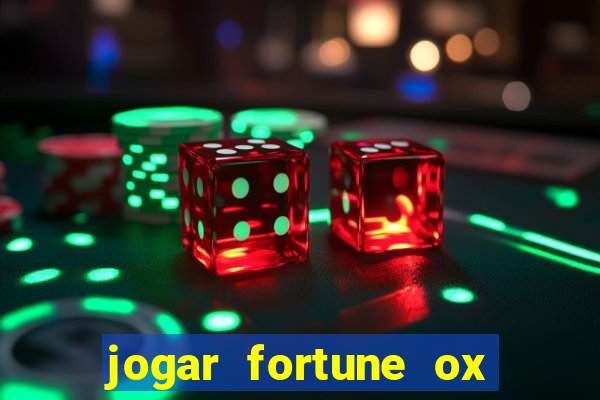 jogar fortune ox de gra?a