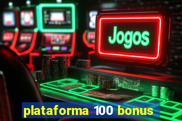 plataforma 100 bonus