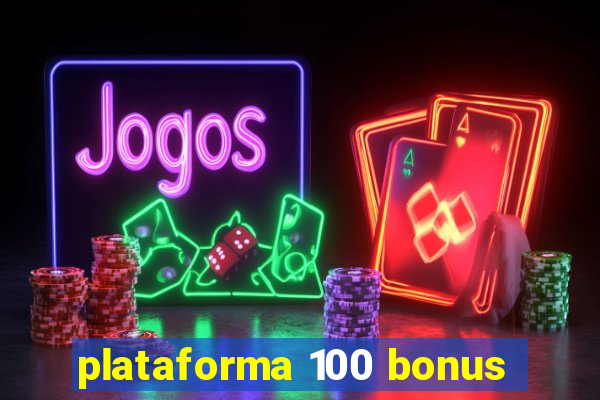 plataforma 100 bonus