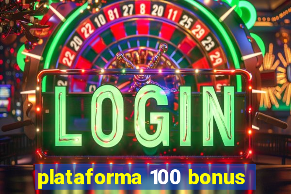 plataforma 100 bonus