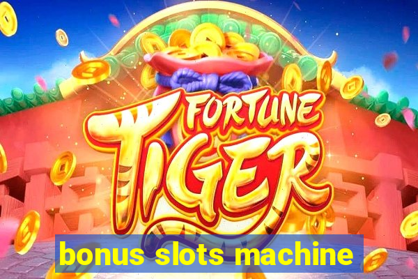 bonus slots machine