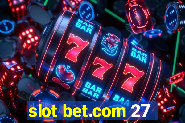 slot bet.com 27