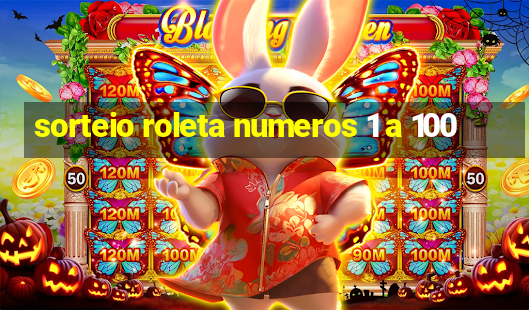 sorteio roleta numeros 1 a 100