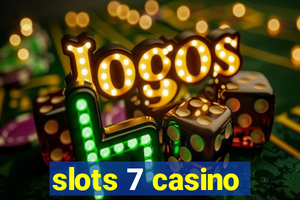 slots 7 casino