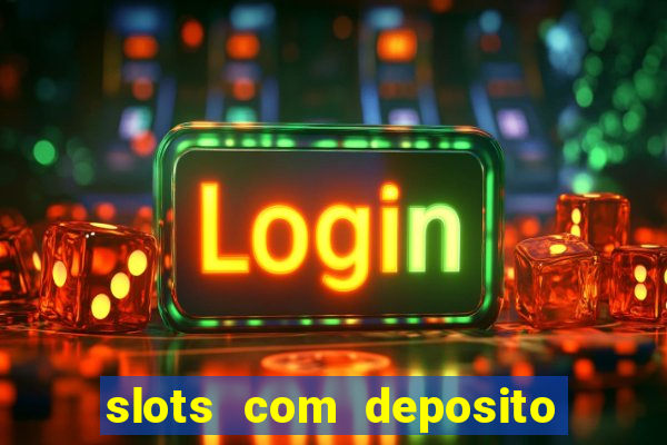 slots com deposito minimo de 1 real