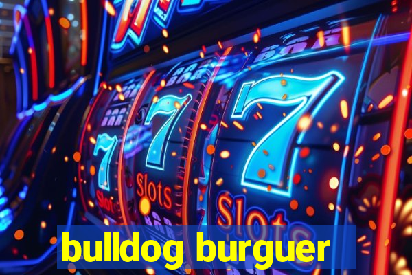 bulldog burguer