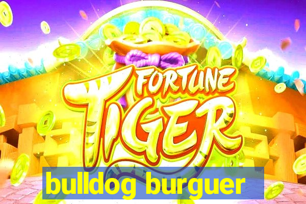 bulldog burguer