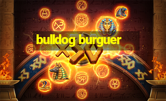 bulldog burguer