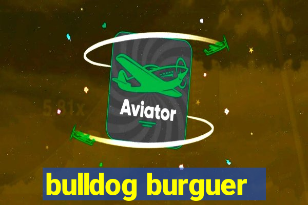 bulldog burguer