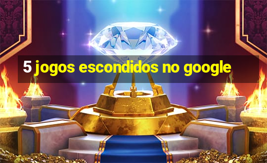 5 jogos escondidos no google