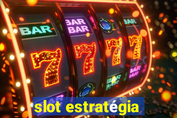 slot estratégia