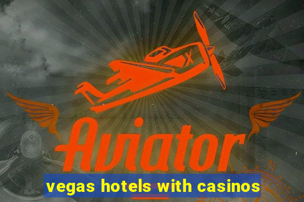 vegas hotels with casinos