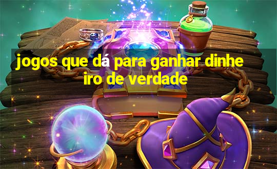 jogos que dá para ganhar dinheiro de verdade