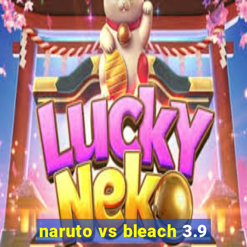 naruto vs bleach 3.9