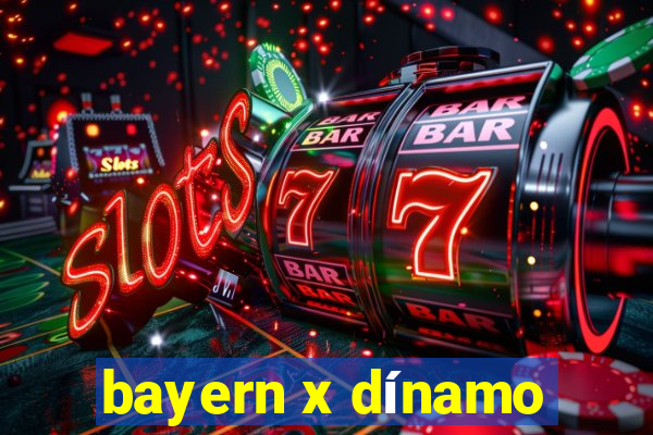 bayern x dínamo