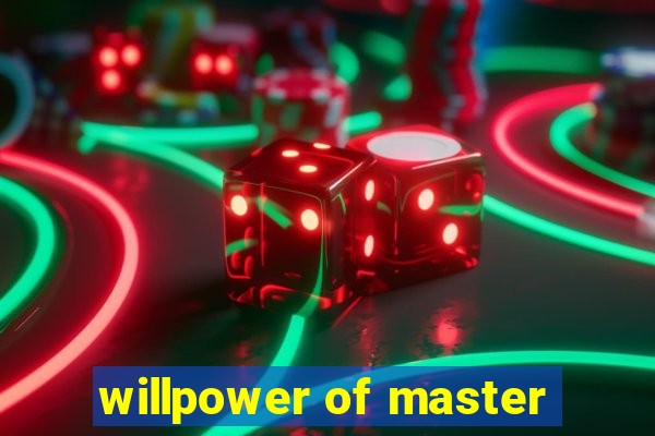 willpower of master