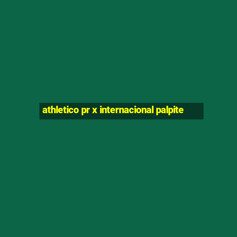 athletico pr x internacional palpite