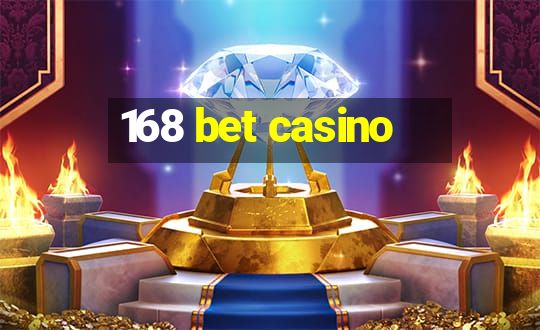 168 bet casino